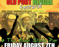 Just Announced: The 2nd Annual “Old Port Reggae Fest” Portland ME August 7 ft Mighty Mystic, Steel Pulse, Barrington Levy, Inner Circle +More